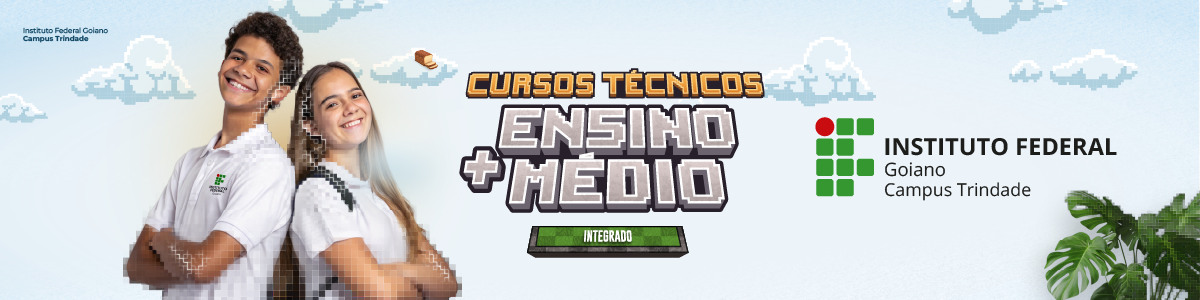 EDITAL Nº 27, DE 18 DE SETEMBRO DE 2025 PROCESSO SELETIVO PARA INGRESSO NOS CURSOS TÉCNICOS INTEGRADOS AO ENSINO MÉDIO DO CAMPUS TRINDADE - 2026/1 (27/2025)